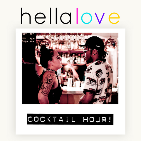 hellalove Cocktail Hour!